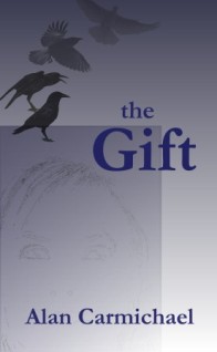 The Gift. A Novel by Alan Carmichael